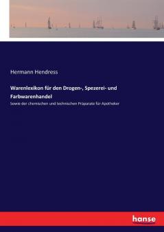 Warenlexikon für den Drogen- Spezerei- und Farbwarenhandel
