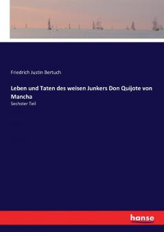 Leben und Taten des weisen Junkers Don Quijote von Mancha