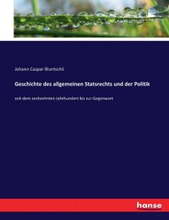 Geschichte des allgemeinen Statsrechts und der Politik