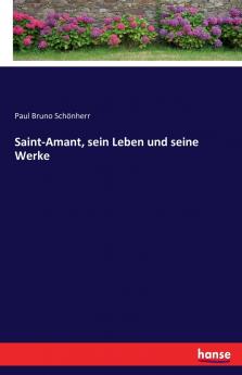Saint-Amant sein Leben und seine Werke