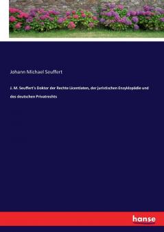 J. M. Seuffert's Doktor der Rechte Licentiaten der juristischen Enzyklopädie und des deutschen Privatrechts