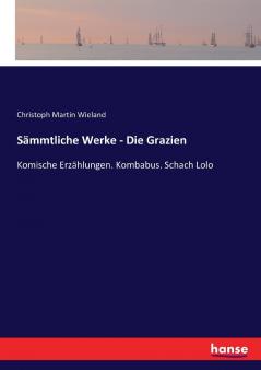 Sämmtliche Werke - Die Grazien