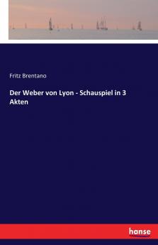 Der Weber von Lyon - Schauspiel in 3 Akten