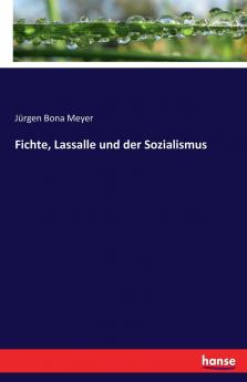 Fichte Lassalle und der Sozialismus