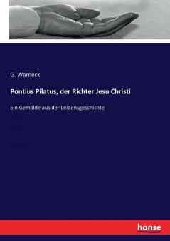 Pontius Pilatus der Richter Jesu Christi