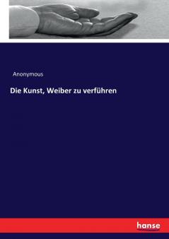 Die Kunst Weiber zu verführen