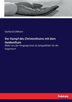 Der Kampf des Christenthums mit dem Heidenthum
