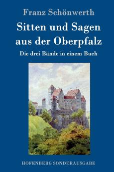 Sitten und Sagen aus der Oberpfalz