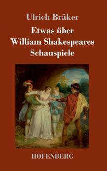 Etwas über William Shakespeares Schauspiele (German Edition)