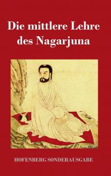 Die mittlere Lehre des Nagarjuna