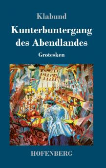 Kunterbuntergang des Abendlandes