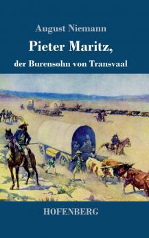 Pieter Maritz der Burensohn von Transvaal