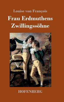 Frau Erdmuthens Zwillingssöhne: Roman (German Edition)