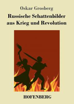Russische Schattenbilder aus Krieg und Revolution