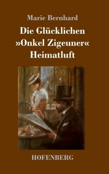 Die Gl��cklichen / Onkel Zigeuner / Heimatluft