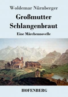 Großmutter Schlangenbraut: Eine Märchennovelle (German Edition)
