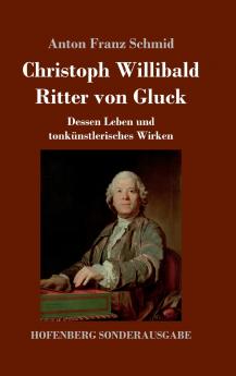 Christoph Willibald Ritter von Gluck