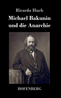 Michael Bakunin und die Anarchie
