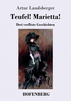 Teufel! Marietta!