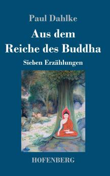 Aus dem Reiche des Buddha