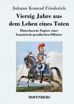 Vierzig Jahre aus dem Leben eines Toten