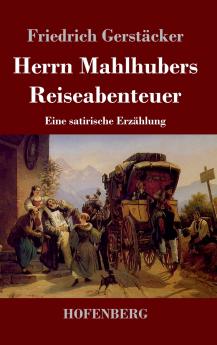 Herrn Mahlhubers Reiseabenteuer