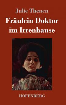 Fr��ulein Doktor im Irrenhause