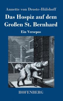 Das Hospiz auf dem Großen St. Bernhard: Ein Versepos (German Edition)