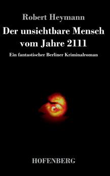 Der unsichtbare Mensch vom Jahre 2111