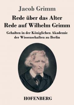 Rede ��ber das Alter / Rede auf Wilhelm Grimm