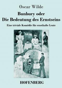 Bunbury oder Die Bedeutung des Ernstseins