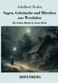Sagen Gebräuche und Märchen aus Westfalen