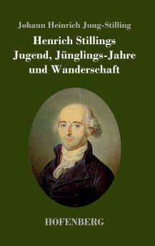 Henrich Stillings Jugend Jünglings-Jahre und Wanderschaft