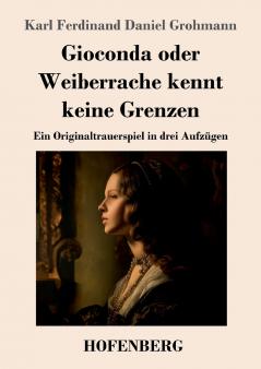 Gioconda oder Weiberrache kennt keine Grenzen
