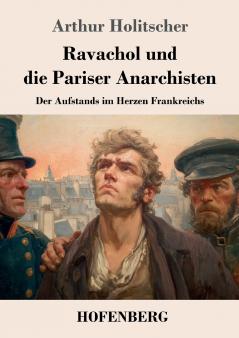 Ravachol und die Pariser Anarchisten