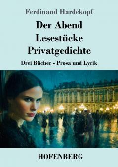 Der Abend / Lesestücke / Privatgedichte