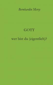 Gott - wer bist du (eigentlich)?