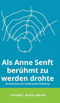 Als Anne Senft berühmt zu werden drohte