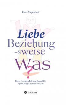 Liebe Beziehung-sweise Was?