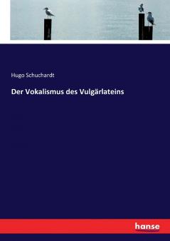 Der Vokalismus des Vulgärlateins