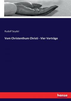 Vom Christenthum Christi - Vier Vorträge