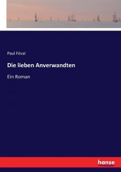 Die lieben Anverwandten