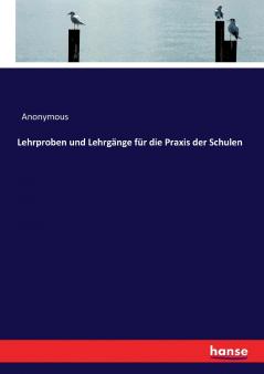 Lehrproben und Lehrgänge für die Praxis der Schulen