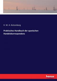 Praktisches Handbuch der spanischen Handelskorrespondenz