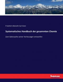 Systematisches Handbuch der gesammten Chemie