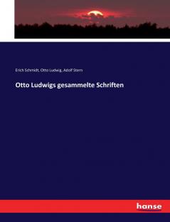 Otto Ludwigs gesammelte Schriften