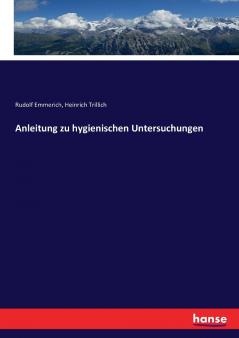 Anleitung zu hygienischen Untersuchungen