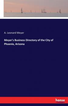 Meyer's Business Directory of the City of Phoenix Arizona