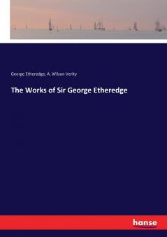 The Works of Sir George Etheredge