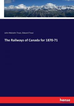 The Railways of Canada for 1870-71